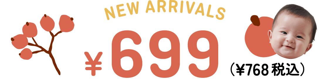 NEW ARRIVALS ¥699（¥768税込）
